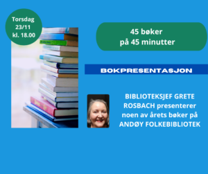 45 bøker på 45 minutt - foredrag v/ biblioteksjef Grete Rosbach 23/11-23 kl. 18 @ Andøy folkebibliotek